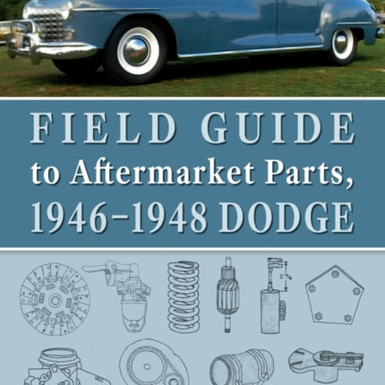 Field Guide to Aftermarket Parts 19461948 Dodge