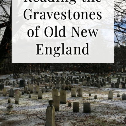 Reading the Gravestones of Old New England