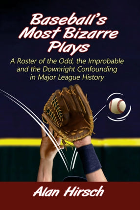Baseballs Most Bizarre Plays
