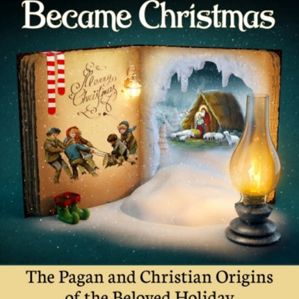 How Christmas Became Christmas