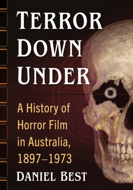 Terror Down Under: A History of Horror Film in Australia, 1897-1973