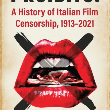 Proibito!: A History of Italian Film Censorship, 1913-2021