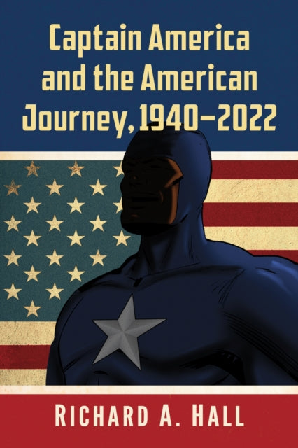 Captain America and the American Journey 19402022