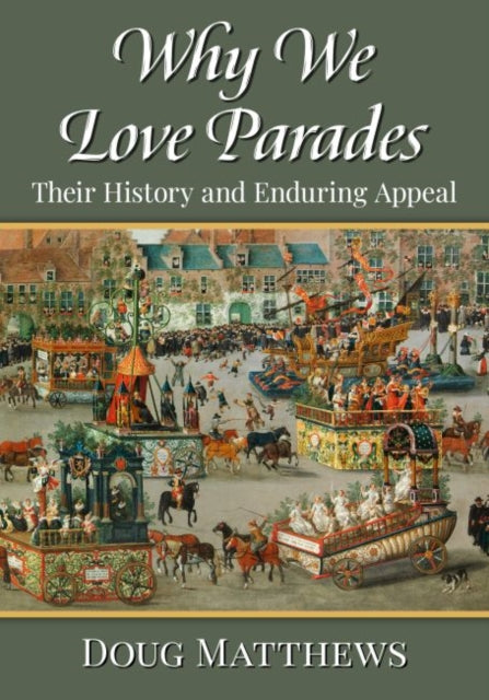 Why We Love Parades: Their History and Enduring Appeal