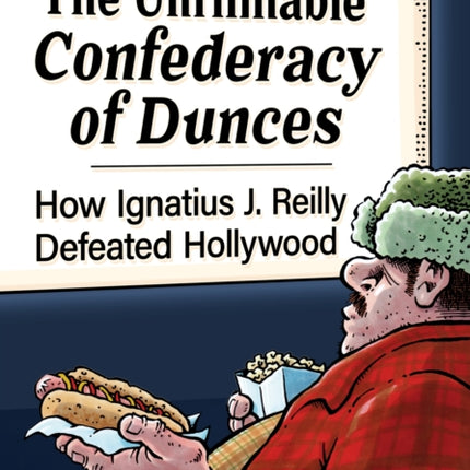 The Unfilmable Confederacy of Dunces: How Ignatius J. Reilly Defeated Hollywood