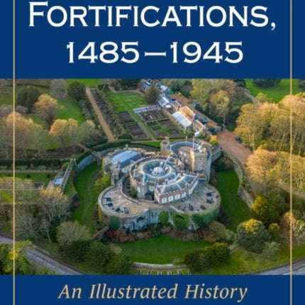 British Fortifications, 1485-1945: An Illustrated History