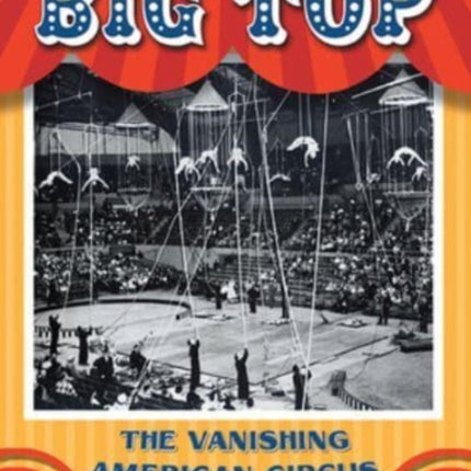 Fall of the Big Top: The Vanishing American Circus