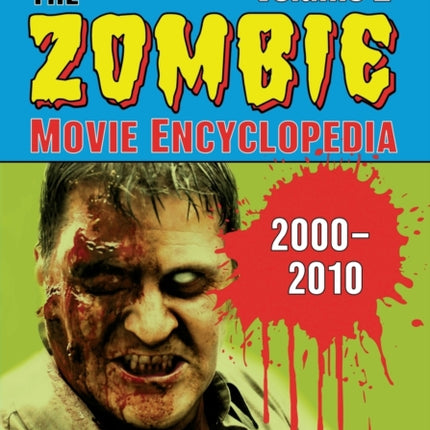 The Zombie Movie Encyclopedia Volume 2 20002010