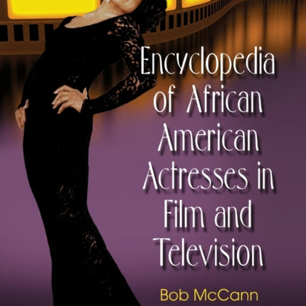Encyclopedia of African American Actresses in