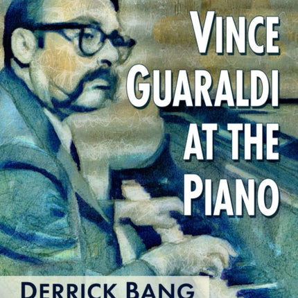 Vince Guaraldi at the Piano 2d ed.