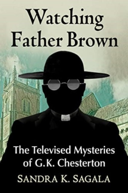 Watching Father Brown: G.K. Chesterton's Mysteries on Film and Television