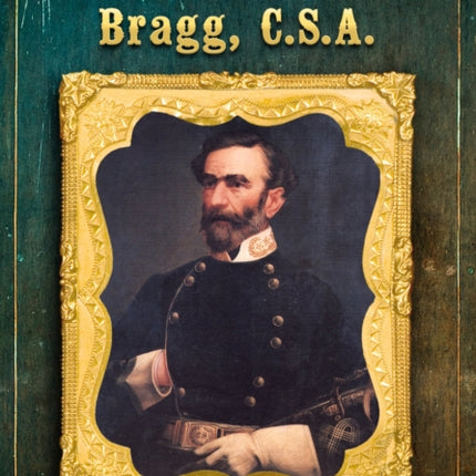 General Braxton Bragg C.S.A.