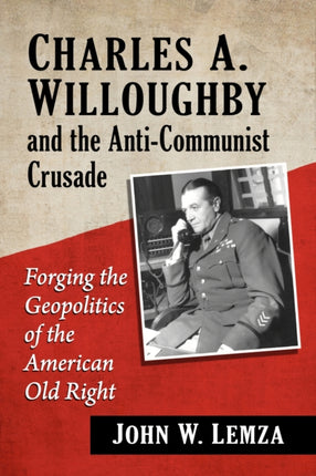 Charles A. Willoughby and the AntiCommunist
