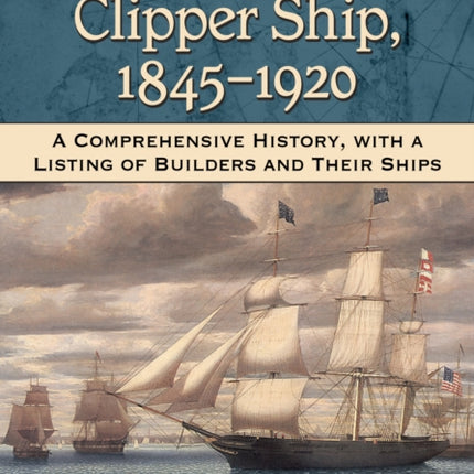 The American Clipper Ship 18451920