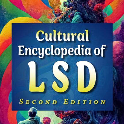Cultural Encyclopedia of LSD 2d ed.