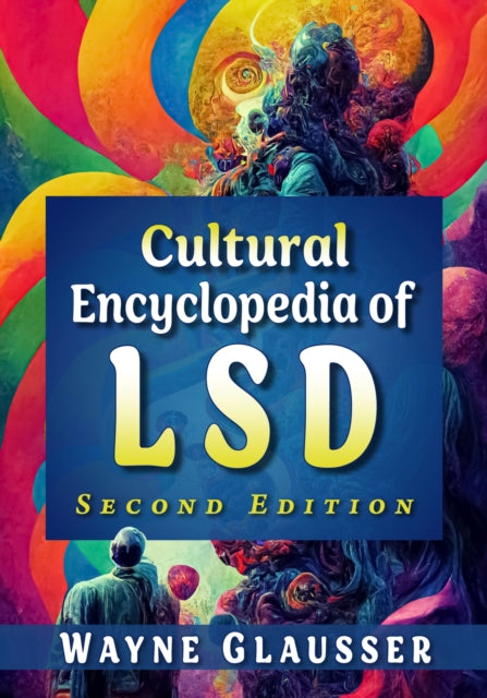 Cultural Encyclopedia of LSD 2d ed.