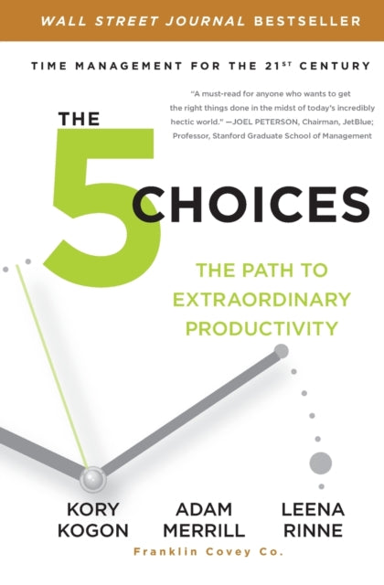 The 5 Choices: The Path to Extraordinary Productivity