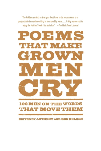 Poems That Make Grown Men Cry: 100 Men on the Words That Move Them