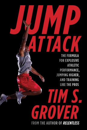 Jump Attack: The Formula for Explosive Athletic Performance, Jumping Higher, and Training Like the Pros