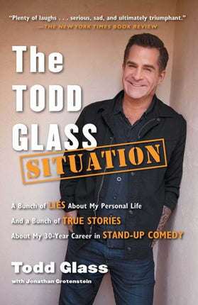 The Todd Glass Situation: A Bunch of Lies about My Personal Life and a Bunch of True Stories about My 30-Year Career in Stand-Up Comedy