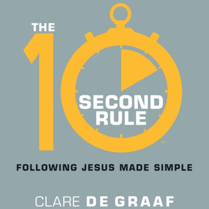 The 10-Second Rule: Following Jesus Made Simple