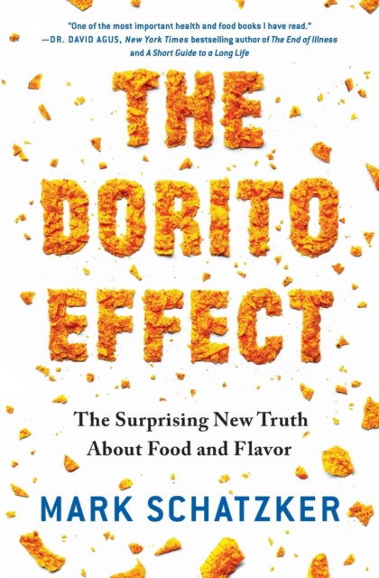 The Dorito Effect: The Surprising New Truth About Food and Flavor