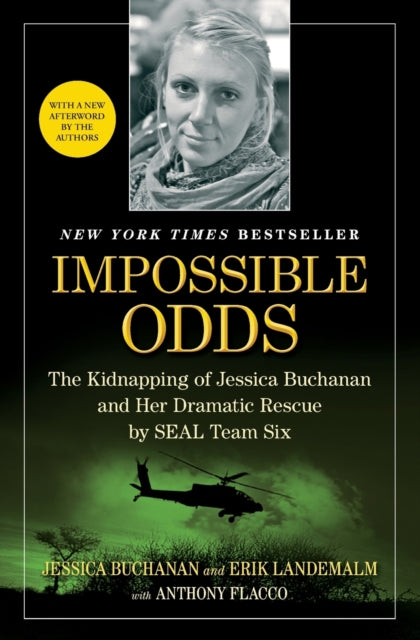 Impossible Odds: The Kidnapping of Jessica Buchanan and Her Dramatic Rescue by SEAL Team Six