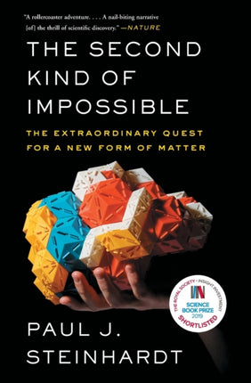 The Second Kind of Impossible: The Extraordinary Quest for a New Form of Matter