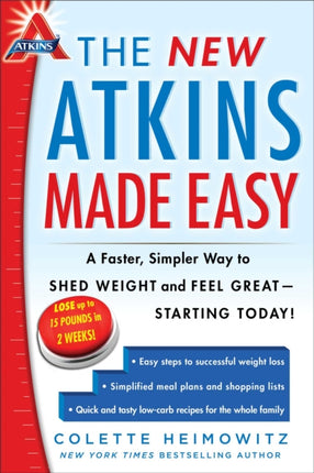 The New Atkins Made Easy: A Faster, Simpler Way to Shed Weight and Feel Great -- Starting Today!volume 4