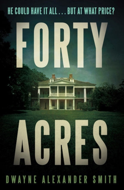 Forty Acres  A Thriller