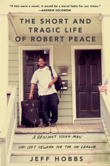 The Short and Tragic Life of Robert Peace A Brilliant Young Man Who Left Newark for the Ivy League