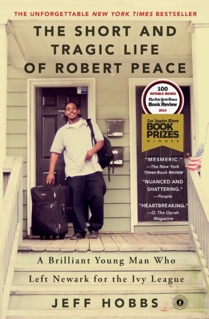 The Short and Tragic Life of Robert Peace: A Brilliant Young Man Who Left Newark for the Ivy League