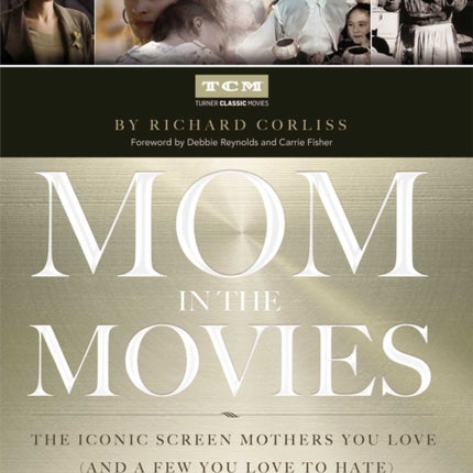 Mom in the Movies: The Iconic Screen Mothers You Love (and a Few You Love to Hate)