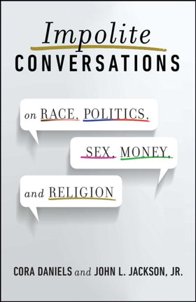 Impolite Conversations: On Race, Politics, Sex, Money, and Religion