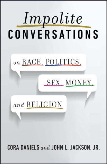 Impolite Conversations: On Race, Politics, Sex, Money, and Religion