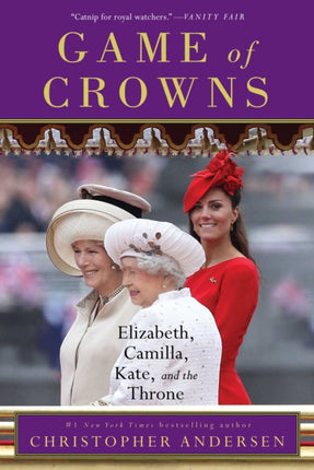 Game of Crowns: Elizabeth, Camilla, Kate, and the Throne