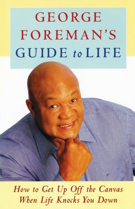George Foremans Guide to Life