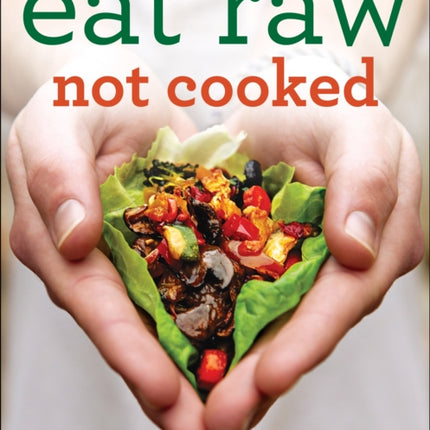 Eat Raw Not Cooked