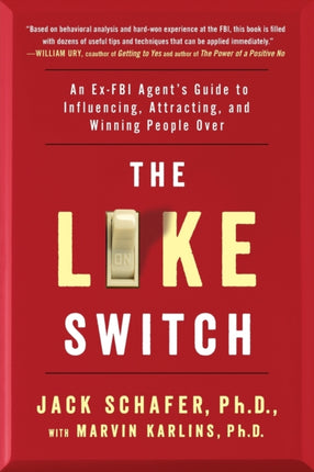 The Like Switch: An Ex-FBI Agent's Guide to Influencing, Attracting, and Winning People Over