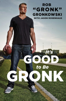 It's Good to Be Gronk