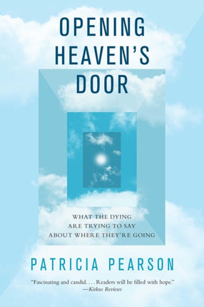 Opening Heavens Door What the Dying Are Trying to