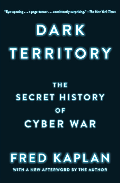 Dark Territory: The Secret History of Cyber War