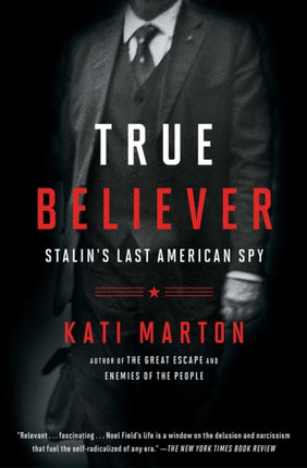 True Believer Stalins Last American Spy