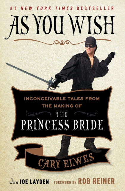 As You Wish Inconceivable Tales from the Making of The Princess Bride