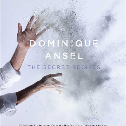 Dominique Ansel: The Secret Recipes