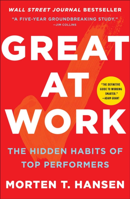 Great at Work: The Hidden Habits of Top Performers