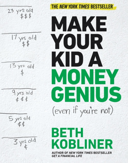 Make Your Kid a Money Genius (Even If You're Not): A Parents' Guide for Kids 3 to 23