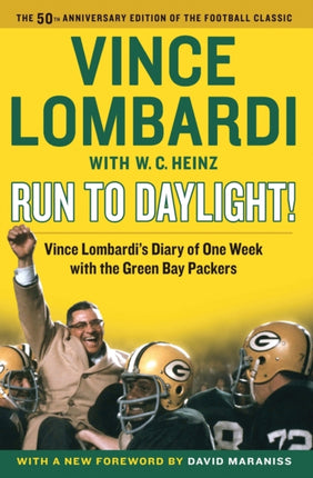 Run to Daylight!: Vince Lombardi's Diary of One Week with the Green Bay Packers