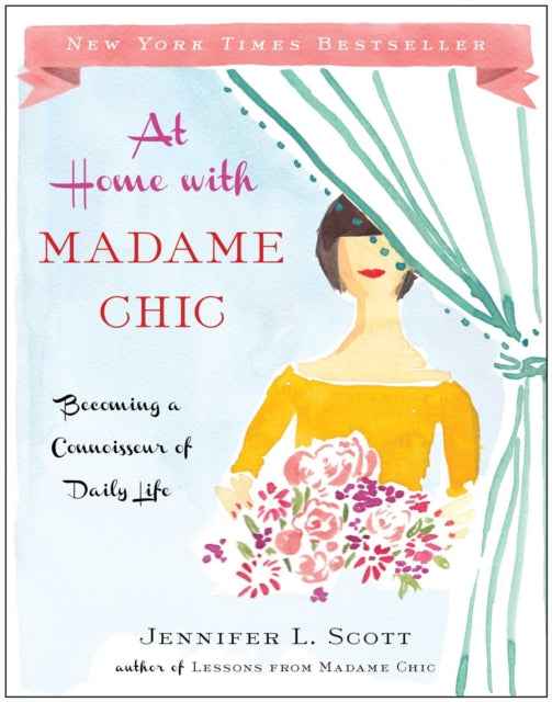 At Home with Madame Chic: Becoming a Connoisseur of Daily Life