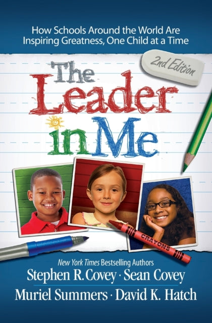 The Leader in Me: How Schools Around the World Are Inspiring Greatness, One Child at a Time